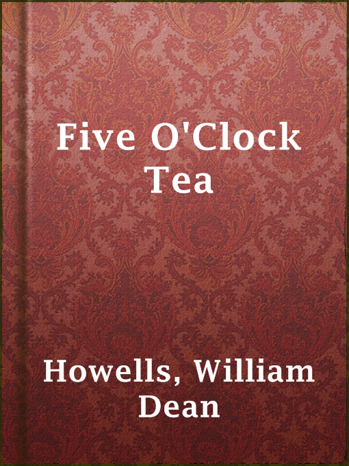 Title details for Five O'Clock Tea by William Dean Howells - Available